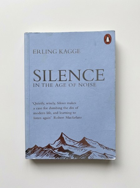 Silence in the age of Noise - Erling Kagge