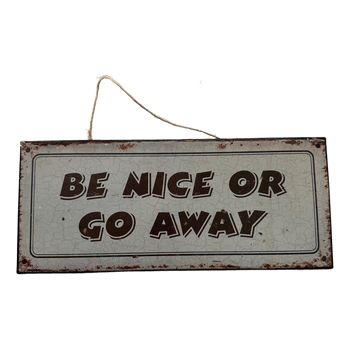 Be Nice Or Go Away kyltti