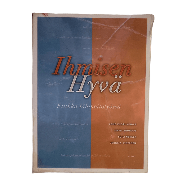 Ihmisen hyvä - Etiikka lähihoitotyössä kirja