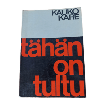 Kauko Kare; Tähän on tultu