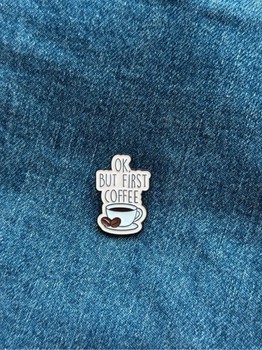 Ok but first coffe pin