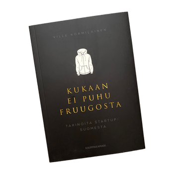 Kukaan ei puhu Fruugosta, Tarinoita Startup - Suomesta