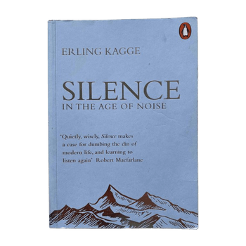 Silence in the age of Noise - Erling Kagge