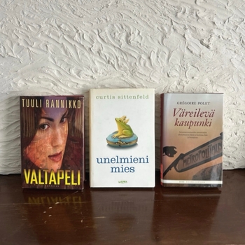 Kirjat: Curtis Sittenfeld - Unelmieni Mies / Grégoire Polet - Väreilevä kaupunki / Tuuli Rannikko - Valtapeli