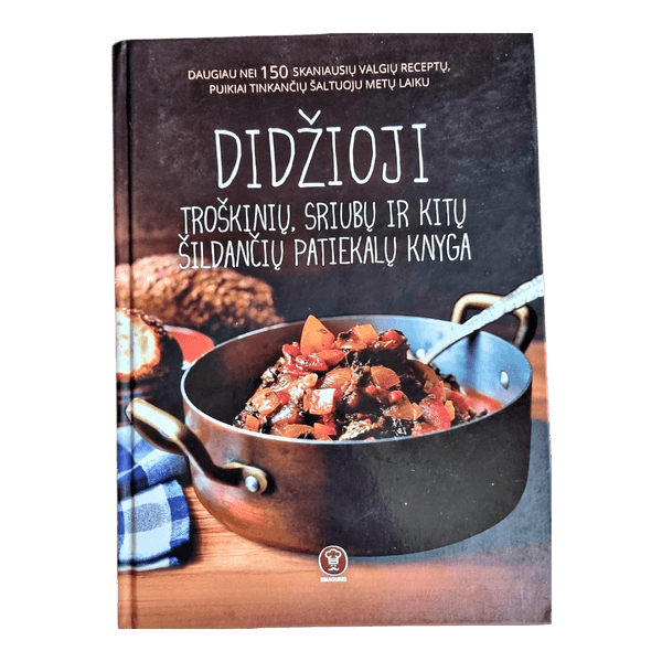 Didžioji troškinių, sriubų ir kitų šildančių patiekalų knyga