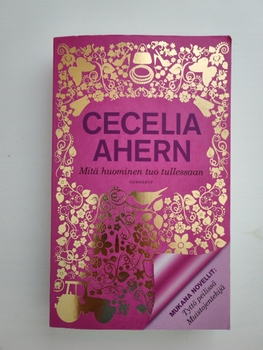 Cecelia Ahern Mitä huominen tuo tullessaan -kirja