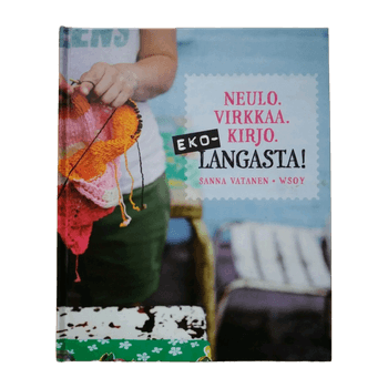 Käsityö kirja, ”Neulo,virkkaa,kirjo, ekolangasta”