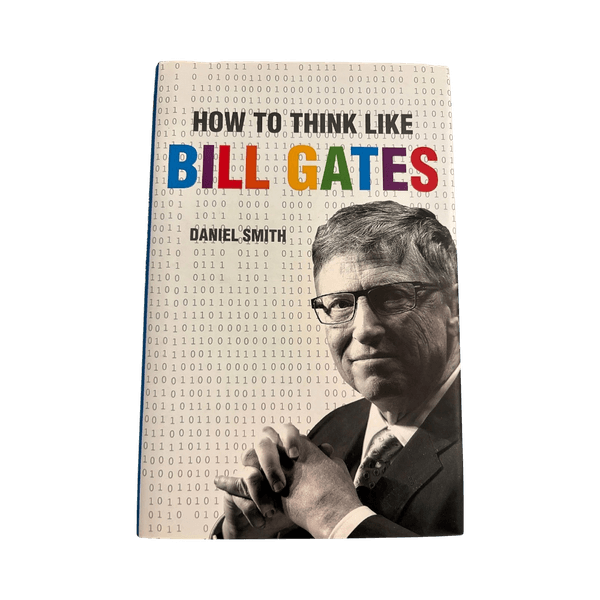 Daniel Smith How to think like this Bill Gates
