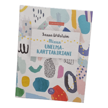 Minun unelmakarttakirjani | Sanna Wikström | uusi käyttämätön