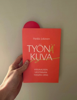 Heikki Jokinen Työnä Kuva / Visuaalisen Viestinnän Tekijän Opas