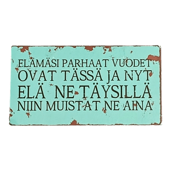 Elömäsi parhaat päivät kyltti